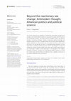 Research paper thumbnail of Beyond the reactionary sea change: Antimodern thought, American politics and political science