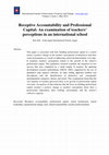 Research paper thumbnail of Receptive Accountability and Professional Capital: An examination of teachers’ perceptions in an international school