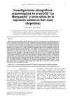 Research paper thumbnail of Investigaciones etnográficas arqueológicas en el exCCD “La Marquesita”  y otros sitios de la represión estatal en San Juan 
(Argentina)