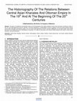 Research paper thumbnail of The Historiography Of The Relations Between Central Asian Khanates And Ottoman Empire In The 19th And At The Beginning Of The 20th Centuries