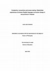 Research paper thumbnail of Complexity, connections and sense-making : stakeholder experiences of primary English language curriculum change in one province in Vietnam