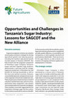 Research paper thumbnail of Opportunities and Challenges in Tanzania ’ s Sugar Industry : Lessons for SAGCOT and the New Alliance Executive summary