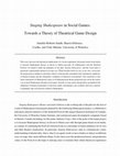 Research paper thumbnail of Staging Shakespeare in Social Games: Towards a Theory of Theatrical Game Design