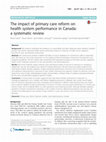 Research paper thumbnail of The impact of primary care reform on health system performance in Canada: a systematic review