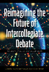 Research paper thumbnail of Reimagining the Future of Intercollegiate Debate