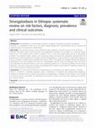 Research paper thumbnail of Strongyloidiasis in Ethiopia: systematic review on risk factors, diagnosis, prevalence and clinical outcomes