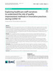 Research paper thumbnail of Exploring healthcare staff narratives to understand the role of quality improvement methods in innovative practices during COVID-19