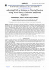 Research paper thumbnail of Adopting EVS as Solution to Nigeria Election using Novel Proxy, Oblivious and Blind Signature