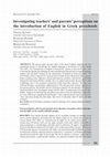 Research paper thumbnail of Investigating teachers’ and parents’ perceptions regarding the introduction of English in Greek preschools during the first stages of the EAN Project