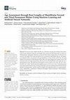 Research paper thumbnail of Age Assessment through Root Lengths of Mandibular Second and Third Permanent Molars Using Machine Learning and Artificial Neural Networks