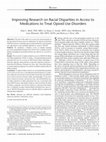 Research paper thumbnail of Improving Research on Racial Disparities in Access to Medications to Treat Opioid Use Disorders