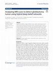 Research paper thumbnail of Analyzing MRI scans to detect glioblastoma tumor using hybrid deep belief networks