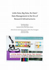 Research paper thumbnail of Little Data, Big Data, No Data? Data Management in the Era of Research Infrastructures