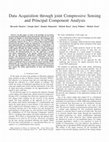 Research paper thumbnail of Data Acquisition through Joint Compressive Sensing and Principal Component Analysis