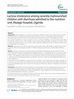 Research paper thumbnail of Lactose intolerance among severely malnourished children with diarrhoea admitted to the nutrition unit, Mulago hospital, Uganda