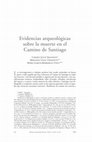 Research paper thumbnail of Evidencias arqueológicas sobre la muerte en el Camino de Santiago