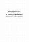 Research paper thumbnail of Przedsi´biorczoÊç w warunkach globalizacji Entrepreneurship in the Conditions of Globalization Entrepreneurship-Education No. 7