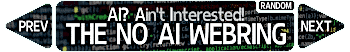 a long dark bar with a background of blurry Python code, with the text AI? AIN'T INTERESTED! / THE NO AI WEBRING over it. In the top right corner is a button labeled RANDOM and to either side of the bar are rectangles labeled PREV and NEXT