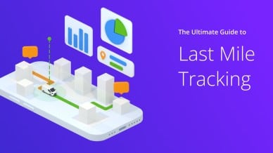 Last Mile Tracking: The Ultimate Guide for Businesses and Consumers