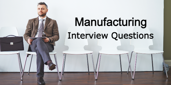 Manufacturing Interview Questions