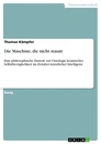 Title: Die Maschine, die nicht staunt