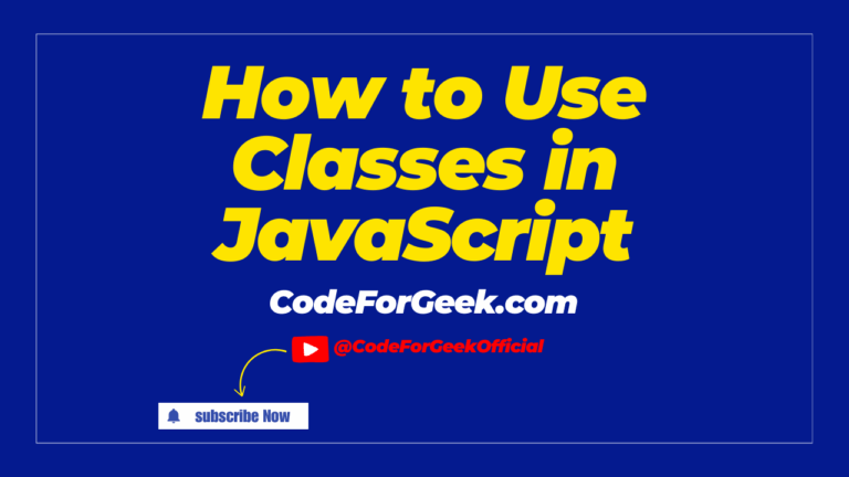 How To Use Classes In JavaScript