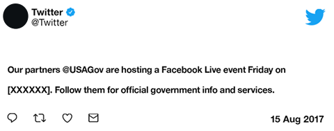 A sample tweet from the handle @Twitter parallel to the blue bird Twitter logo above the text "Our partners @USAGov are hosting a Facebook Live event Friday on [XXXXXX]. Follow them for official government info and services." by engagement icons and the date "15 Aug 2017."