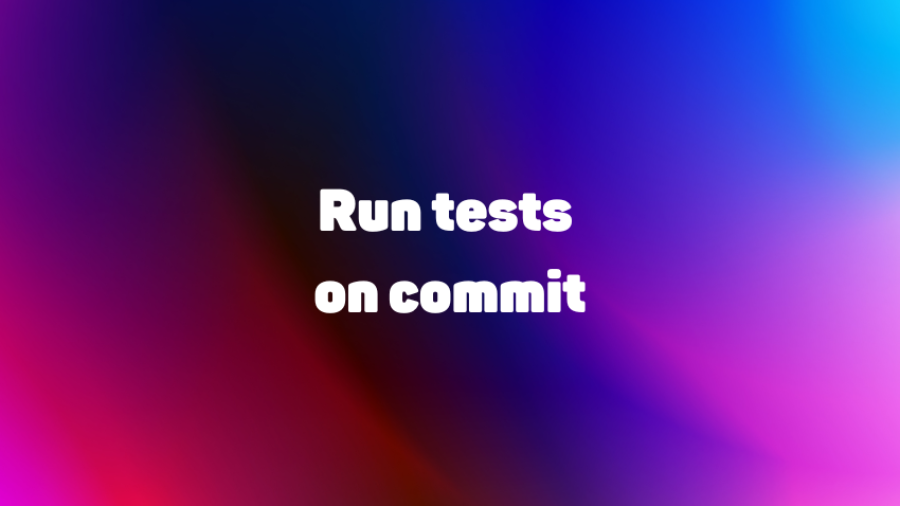 Run tests on commit
