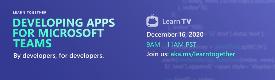 Image promoting learn tv, and developing apps for Microsoft Teams event on Dec 16