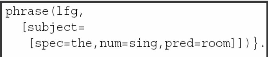 This is an abstract representation of a phrase which is used as an input to the generation system. An example of the formalism used for this representation can be seen in Figure 5.  Figure 5. An example of a phrase representation 