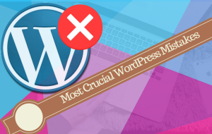 WordPress Mistakes that Should Avoid