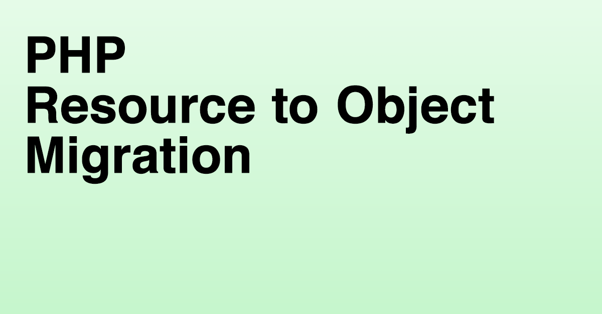 PHP resource to object migration