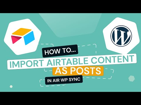 Air WP Sync - Airtable to WordPress: How to Import Airtable Content as Post in WordPress