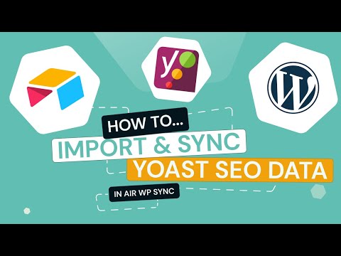 Air WP Sync - Airtable To WordPress: How To Import &amp; Sync Yoast SEO data from Airtable To WordPress