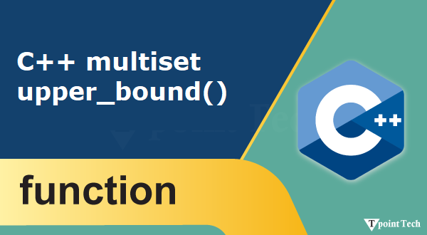 C++ Multiset upper_bound() Function