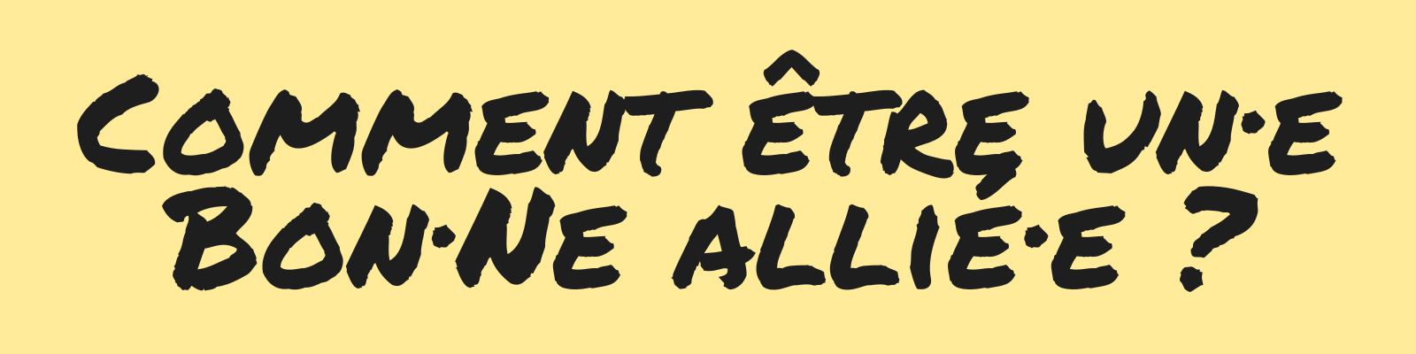 Comment être un·e bon·ne allié·e ?