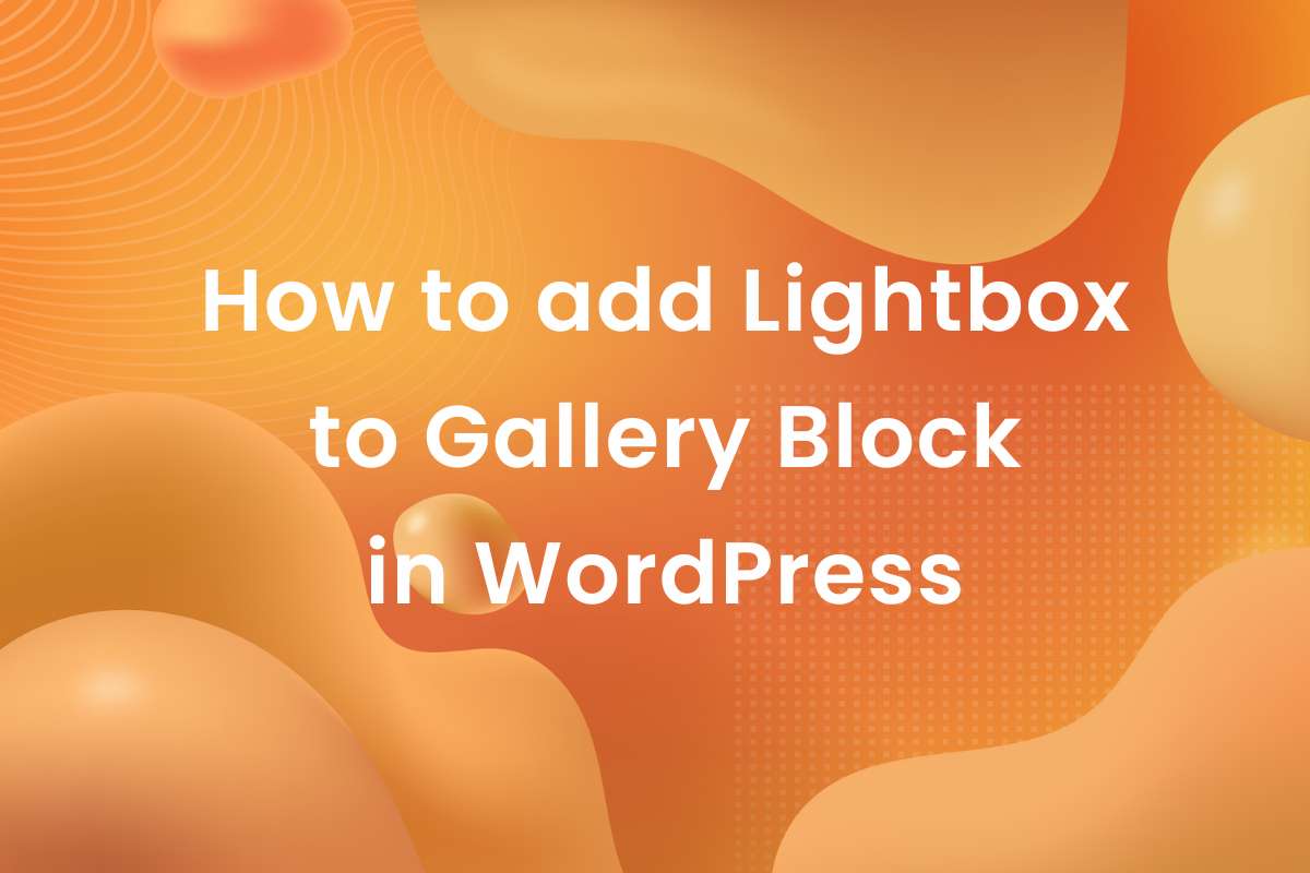 How to Add Lightbox to Gallery Block in WordPress