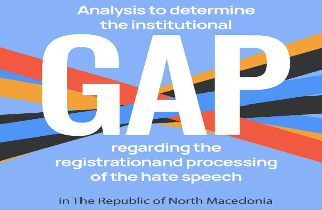 ANALYSIS TO DETERMINE THE INSTITUTIONAL GAP REGARDING THE REGISTRATION AND PROCESSING OF HATE SPEECH IN THE REPUBLIC OF NORTH MACEDONIA