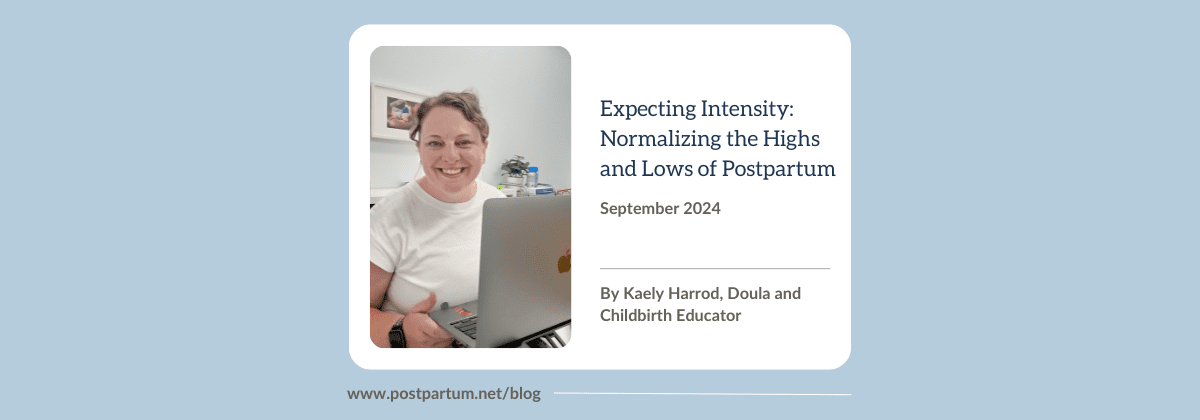 Aspettarsi l'intensità: normalizzare gli alti e bassi del post-partum Di Kaely Harrod, Doula ed educatrice al parto