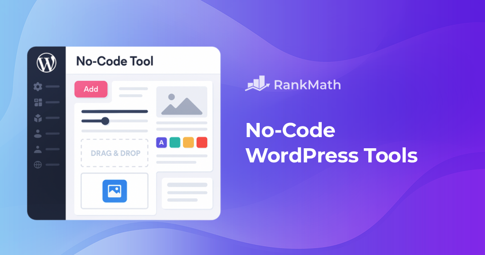 13 Best No-Code WordPress Tools to Build and Grow Your Website