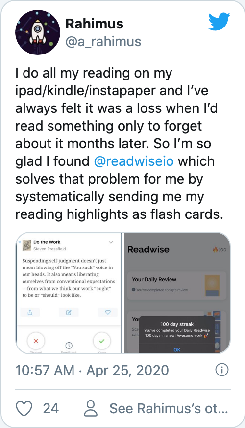 I do all my reading on my ipad/kindle/instapaper and I’ve always felt it was a loss when I’d read something only to forget about it months later. So I’m so glad I found @readwiseio which solves that problem for me by systematically sending me my reading highlights as flash cards.