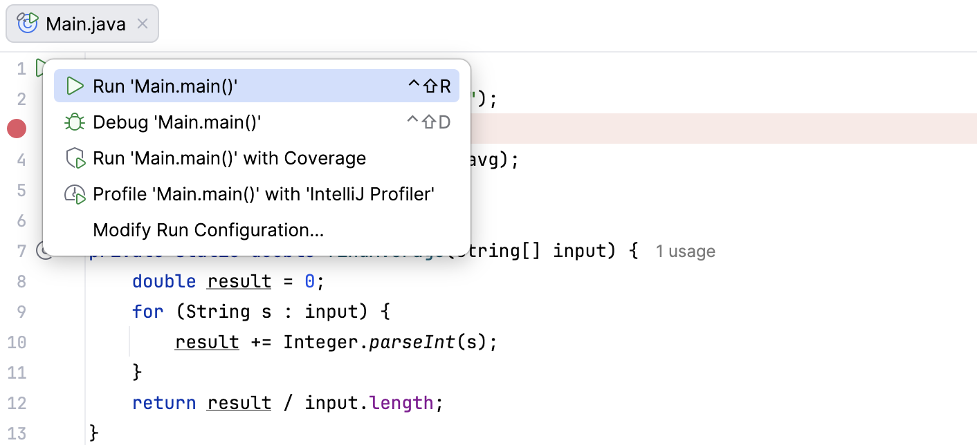 After you click a Run button in the gutter, a menu with run/debug options appears After you click a Run button in the gutter, a menu with run/debug options appears