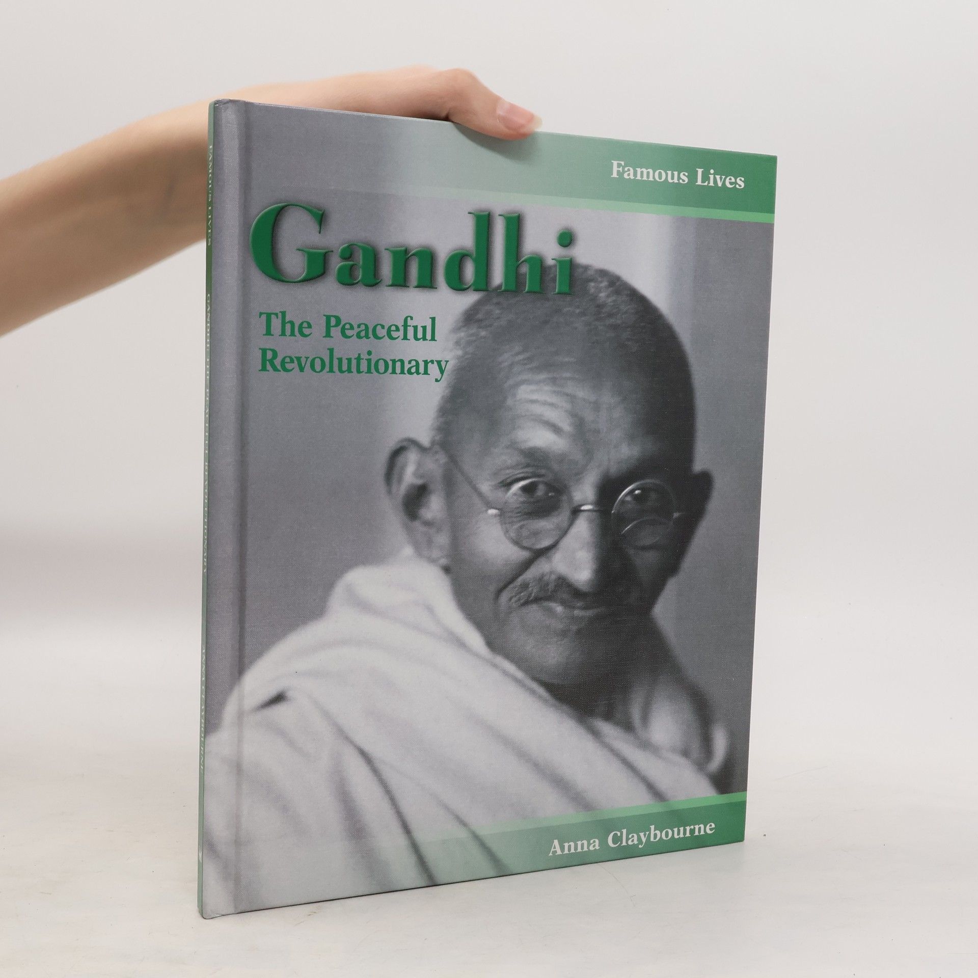 Anna Claybourne Famous Lives: Gandhi