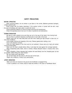 SAFETY PRECAUTIONS
BEFORE OPERATION
When servicing battery, do not smoke or use flame in the vicinity. Batteries generate hyd