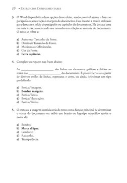 10
Exercícios Complementares
•
3.	 O Word disponibiliza duas opções desse efeito, sendo possível ajustar a letra ao 
parágraf