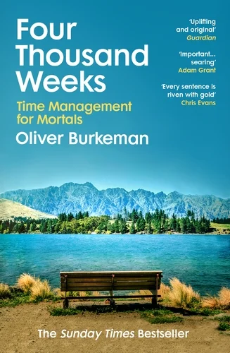 4,000 Weeks by Oliver Burkeman