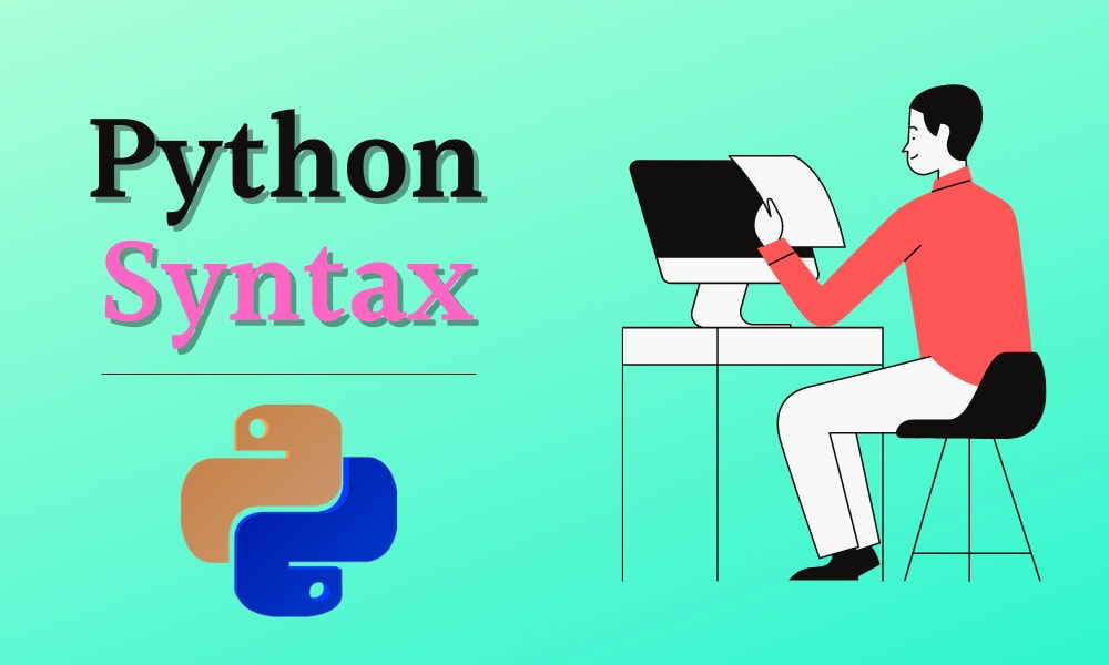 A Quick Guide of Python Syntax Python Syntax