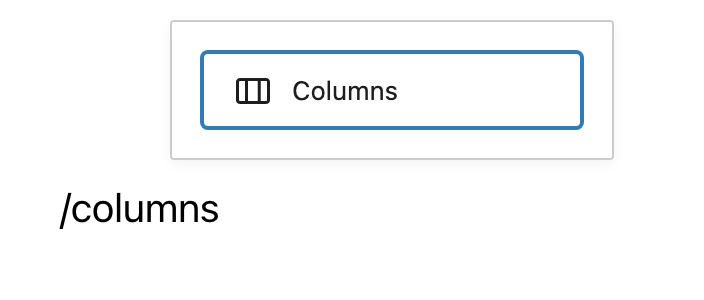 Image showing how to add a columns block with the slash inserter.