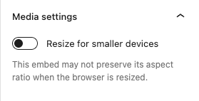 Media settings for the embed block with the toggle ON for resizing on smaller devices.