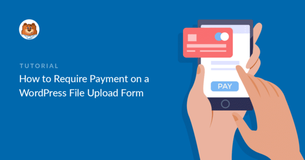 require-payment-wordpress-file-upload-form - WPForms Zahlungsaufforderung für ein Datei-Upload-Formular